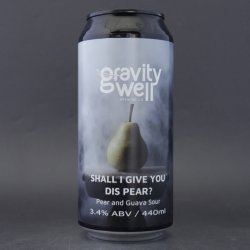 Gravity Well Brewing Co Shall I Give You Dis Pear