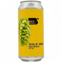 Bereta Brewing Co.  So Full Of… Mosaic - Rebel Beer Cans