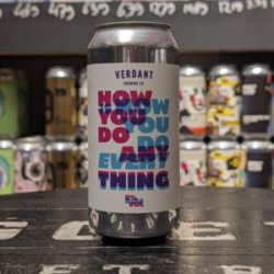 Verdant Brewing Co How You Do Anything Is How You Do Everything