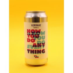 Verdant Brewing Co How You Do Anything Is How You Do Everything