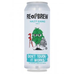 Rebrew - Hazy Gang Vol. 2: Don't Touch — It Works NEIPA - Beerdome