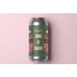 Beer Hut SING IT BACK  NE PALE ALE  3.9%ABV - Beer Hut Brewing Company