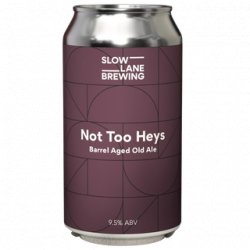 Slow Lane Brewing Not Too Heys Barrel Aged Old Ale 375ml - The Beer Cellar