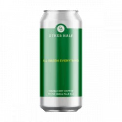 Other Half Brewing Co. Double Dry Hopped All Green Everything Other Half Brewing Co. Double Dry Hopped All Green Everything