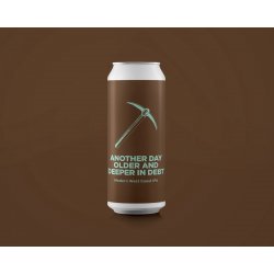 Pomona Island Brew Co. ANOTHER DAY OLDER AND DEEPER IN DEBT