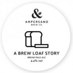 Ampersand Brew Co A Brew Loaf Story (Cask) - Pivovar