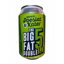 Poesiat & Kater Big Fat 5 Double IPA - Beer Dudes