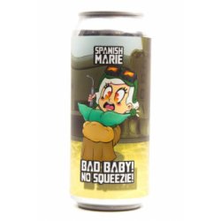 Spanish Marie Brewery Bad Baby! No Squeezie!