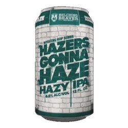 Belching Beaver Brewery Hazers Gonna Haze Belching Beaver Brewery Hazers Gonna Haze