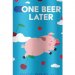 One Beer Later - Lab No. 8: Pigs Do Fly 