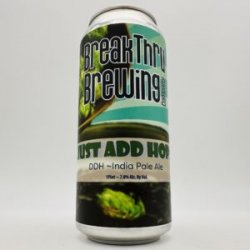 Breakthru Just Add Hops Hazy IPA Can - Bottleworks