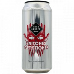 FrauGruber  Snitches Get Stitches - Rebel Beer Cans