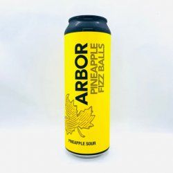 Arbor Ales. Pineapple Fizz Balls [Pineapple Sour] - Alpha Bottle Shop & Tap