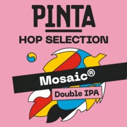 PINTA Hop Selection: Mosaic PINTA Hop Selection: Mosaic