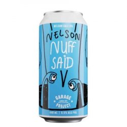 Garage Project Nelson - Nuff Said