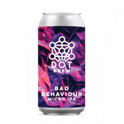 Dot Brew Bad Behaviour - Craft Central