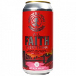 Northern Monk ALL FAITH EVERYTHING // OTHER HALF // 10 YEARS OF FAITH // DDH DIPA Northern Monk ALL FAITH EVERYTHING // OTHER HALF // 10 YEARS OF FAITH // DDH DIPA