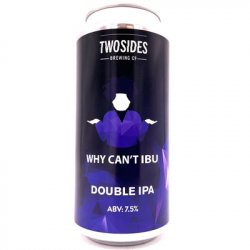 Two Sides Brewing Co. - Why Can’t IBU - Hop Craft Beers