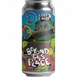 + Lost Cause Beyond This Place 6.8% - Beer Ritz