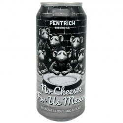 Pentrich No Cheese For Us Meeces Breakfast Stout   - The Beer Garage