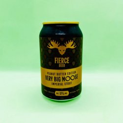 Fierce Beer. Very Big Moose - Peanut Butter Edition [Imperial Stout] - Alpha Bottle Shop & Tap