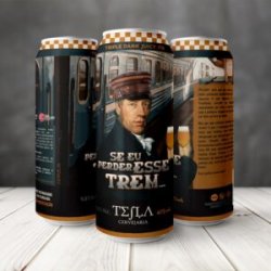 Tesla Se Eu Perder Esse Trem… - Central da Cerveja