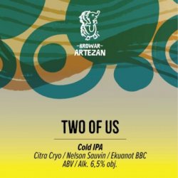 Artezan  Two Of Us  Cold IPA - Browarium