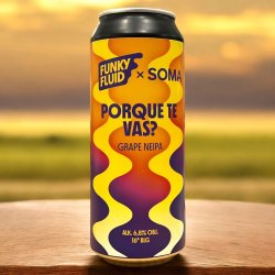 FUNKY FLUID WSOMA POR QUE TE VAS GRAPE NEIPA LATA 500 ML. - Hidden Beers