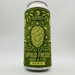 El Suenito Lupulo Fresco Simcoe + Citra Fresh Hop IPA Can - Bottleworks