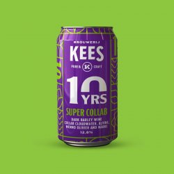 Brouwerij Kees Super Collab ( 10 Years Edition)