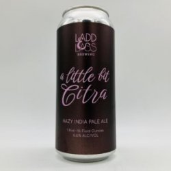 Ladd & Lass A Little Bit Citra Hazy IPA Can - Bottleworks