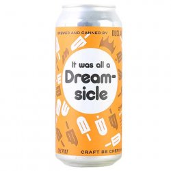 DuClaw It was all a Dreamsicle Hazy IPA - CraftShack