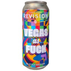 Revision Vegas As Fuck Hazy IPA 473mL ABV 6.5%  USA Craft Beer - Hopshop