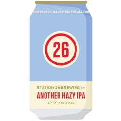 Station 26 Brewing Co. Another Hazy IPA 6 pack - Outback Liquors