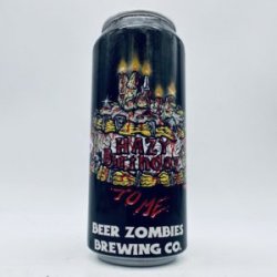 Beer Zombies Hazy Birthday To Me Hazy Double IPA Can - Bottleworks