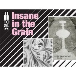 To Ol Insane In The Grain 11.2oz SNG Btl - Luekens Wine & Spirits