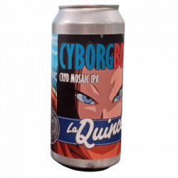 La Quince                                        ‐                                                         5.8% Cyborg Boy - OKasional Beer