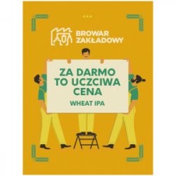 Zakładowy ZA DARMO TO UCZCIWA CENA – Wheat IPA - Sklep Impuls