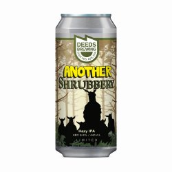 Deeds Brewing - Another Shrubbery Hazy IPA - The Beer Barrel