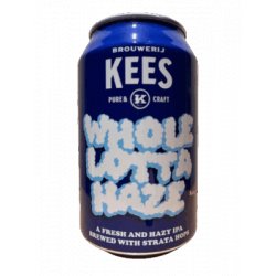 Kees Whole Lotta Haze - Beer Dudes