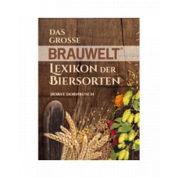 Buch: Das große BRAUWELT Lexikon der Biersorten (von Horst Dornbusch) - Biershop Bayern