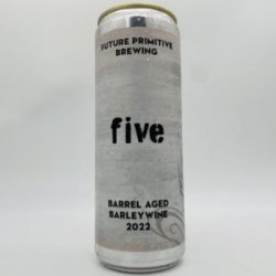 Future Primitive Five Barrel-Aged Barleywine 2023 Can - Bottleworks