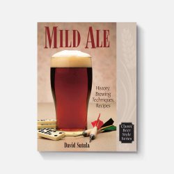 Mild Ale: History, Brewing, Techniques, Recipes - Brewers Association