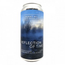 Reflection of Time 8%  Burnt Mill Brewery  440ml - YouDrink