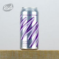 We Can Be Friends Ultraviolet - Radbeer