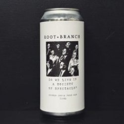 Root + Branch Brewing Do We Live In A Society of Spectacle? (Citra) (May 2025 / Batch 14)