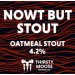 Thirsty Moose Brewing Co Nowt But Stout (Cask) Thirsty Moose Brewing Co Nowt But Stout (Cask)
