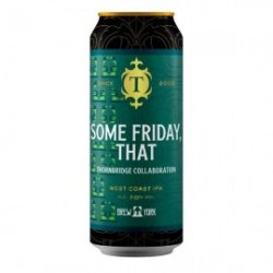 Thornbridge Some Friday, That West Coast IPA - Craft Beers Delivered