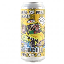 Bridge And Tunnel Get In, Shut Up, Hold On New York IPA - CraftShack