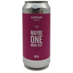 Verdant Brewing Co Maybe One More PSI?